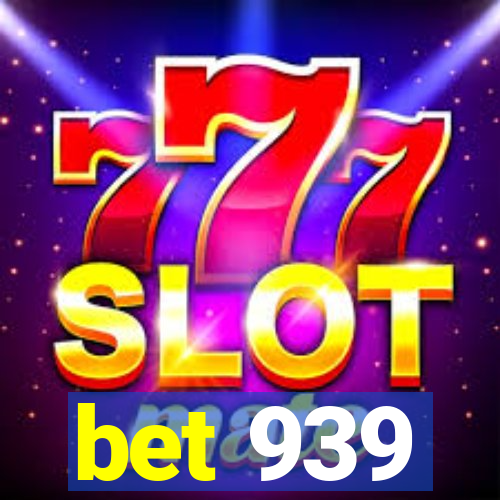 bet 939